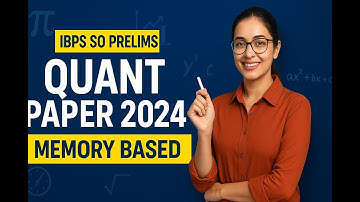 IBPS SO Pre 2024 Quant Paper | Memory Based Paper