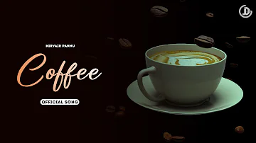 Coffee : Nirvair Pannu (Official Song) Mxrci | New Punjabi Song 2023 | Juke Dock