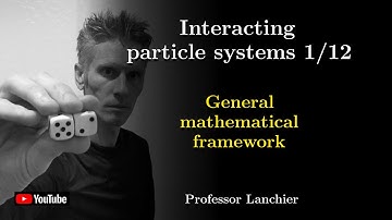 17-01. Interacting particle systems - General mathematical framework.