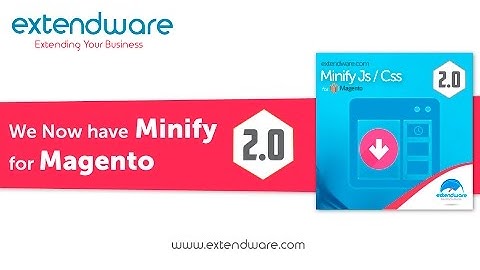 Extendware   Minify Js   Css   HTML, NOW for Magento 2.0!