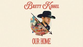 Brett Kissel - Our Home (Lyric Video)