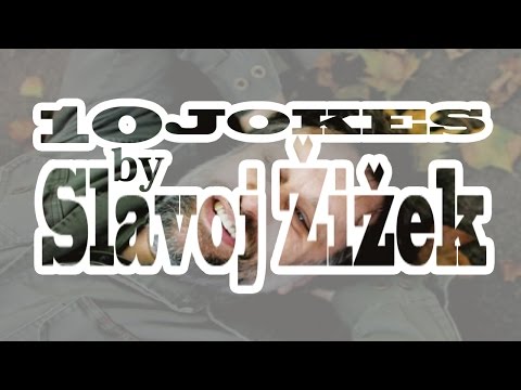 10 Jokes by Slavoj Žižek (dirty, sexist, racist, and so on and so on)