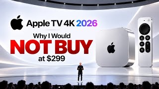 Information Apple TV 4K 2026: Why I Would NOT BUY it at $299 Guide