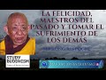 FELICIDAD, MAESTROS DEL PASADO, TOMAR EL SUFRIMIENTO DE LOS DEMÁS -Serkon Rinpoché, Study Buddhism