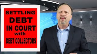 Settling Debt with Debt Collectors in Court