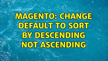 Magento: Change Default to sort by descending not ascending