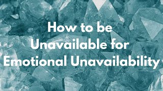 How to be Unavailable for Emotional Unavailability by Cora Boyd 101 views 5 months ago 1 hour, 2 minutes