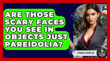 Are Those Scary Faces You See In Objects Just Pareidolia? - Strange Science HQ