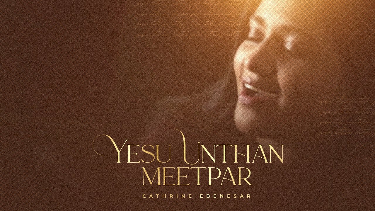 Yesu Unthan Meetpar | Late Dr. Anand Chellappa | Cathrine Ebenesar