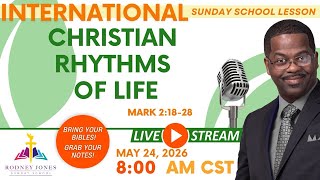 Join Pastor Jones LIVE, International Sunday School Lesson, Christian Rhythms of Life, Mark 2:18-28