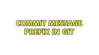 Commit message prefix in git (3 Solutions!!)