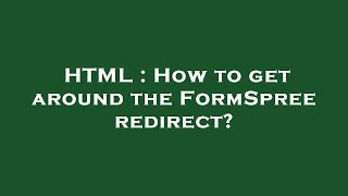 Famous HTML : How to get around the FormSpree redirect? Wealth