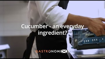 Gastronomixs: Cucumber - an everyday ingredient?