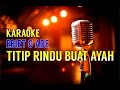Download Lagu Titip Rindu Buat Ayah - Ebiet G Ade  (Versi Karaoke)