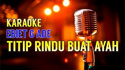 Titip Rindu Buat Ayah - Ebiet G Ade  (Versi Karaoke)  - Durasi: 7:31. 