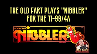 The Old Fart Plays Nibbler for TI-99/4a