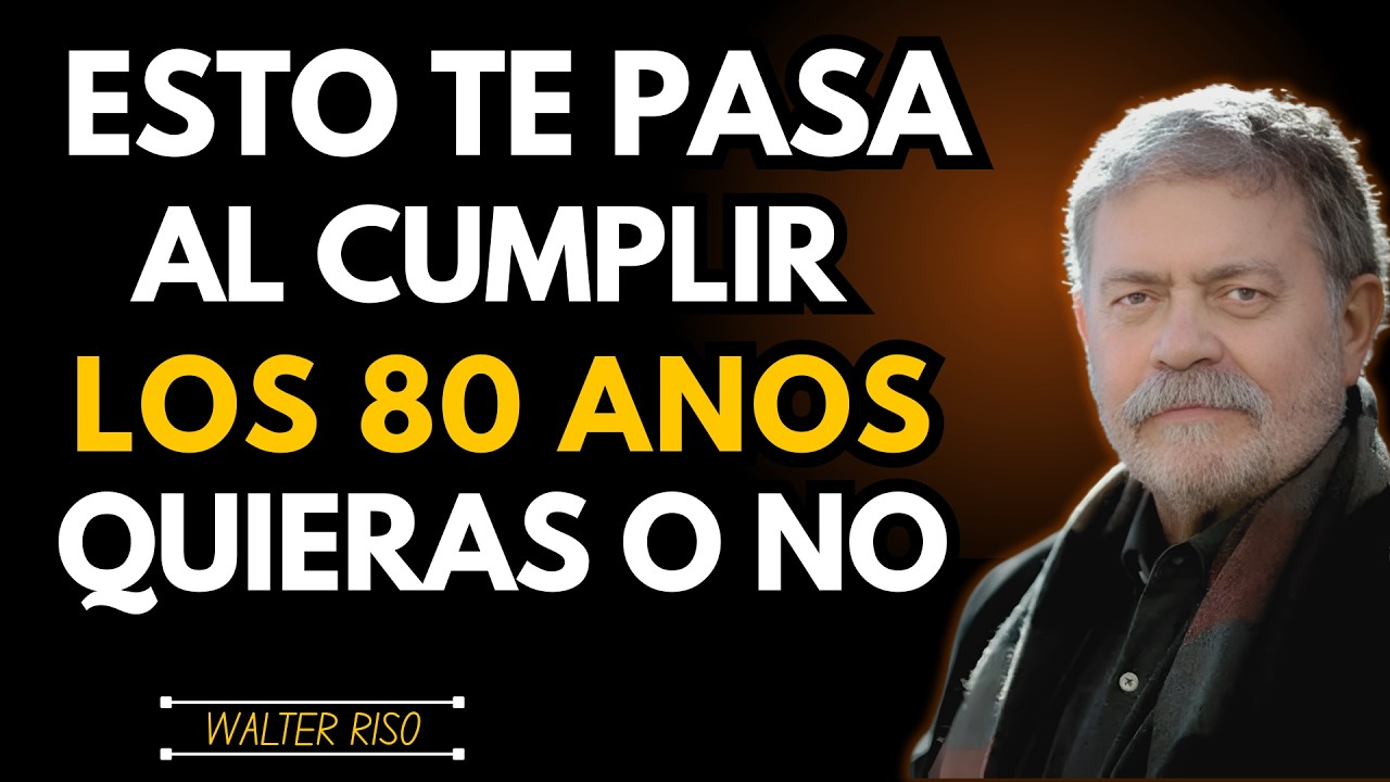8 COSAS INEVITABLES que suceden al cumplir 80 años | WALTER RISO