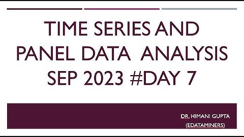 Time Series & Panel Data Analysis Sep 2023#Day 7