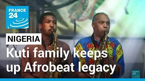Kuti family keeps up legend Fela's Afrobeat legacy • FRANCE 24 English