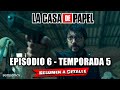LA CASA DE PAPEL TEMPORADA 5 EPISODIO 6 (RESUMEN A DETALLE en minutos) - CAPÍTULO FINAL