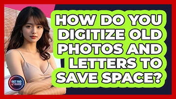 How Do You Digitize Old Photos And Letters To Save Space? - Get Rid Of Guide