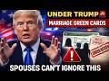 🚨 Marriage Green Cards Under Trump Essential Changes Spouses - Can’t Ignore!