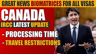 Canada IRCC Big Updates Processing time, Biomatrices For All visas, And Travel Restrictions.