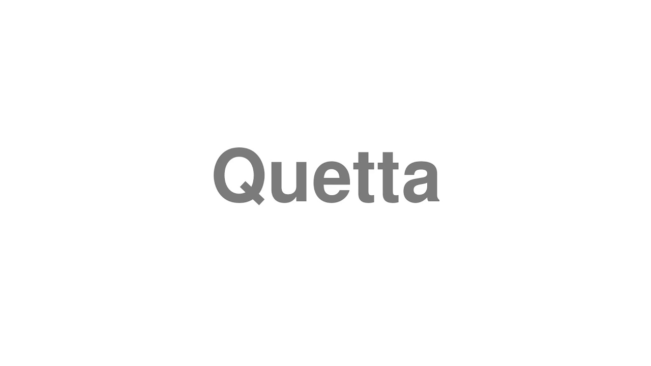 How to Pronounce "Quetta"