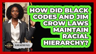 How Did Black Codes And Jim Crow Laws Maintain Racial Hierarchy?