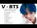 B T S - V Solo Playlist - [방탄소년단/뷔] 뷔 노래 모음 (자작곡 & 커버곡)