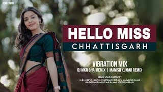 Hello Miss Chhattisgarh ( Vibration Mix ) Dj Manish Mkr Rmx Vol.2 Trending Song 2025