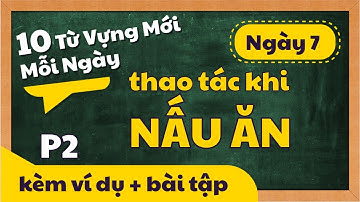 10 TỪ VỰNG TIẾNG ANH MỚI MỖI NGÀY kèm ví dụ và bài tập - Theo chủ đề | NGÀY 7 - NẤU ĂN
