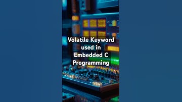 Volatile Keyword used in Embedded C Programming