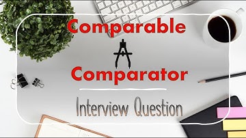 Comparable and Comparator in Java | When to choose them? | Java Collections