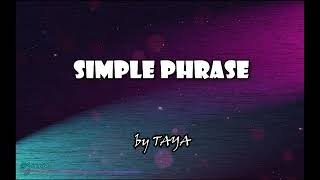 Famous TAYA - Simple Phrase (Lyrics) Profile