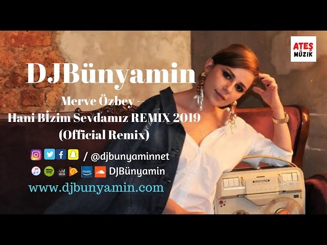 DJBünyamin ft Merve Özbey -- Hani Bİzim Sevdamız REMIX 2019 (Official Remix)