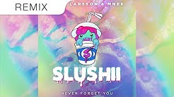 Zara Larsson & MNEK - Never Forget You (Slushii Trap Remix)  - Durasi: 3:56. 