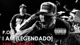 Video thumbnail of "P.O.D. - I Am (sem edição e sem censura) [Legendado]"