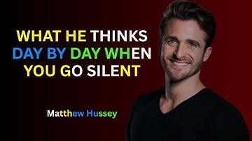 What He Thinks Day by Day When You Go Silent   Matthew Hussey Motivational Speech on Self Worth