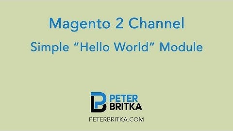 Magento 2 - Simple "Hello World" Module