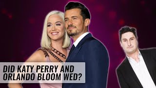 Did Katy Perry & Orlando Bloom Get Married? | Naughty But Nice