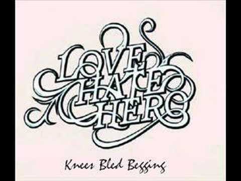 LoveHateHero - Knees Bled Begging