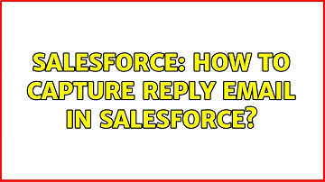 Salesforce: How to capture reply email in Salesforce?