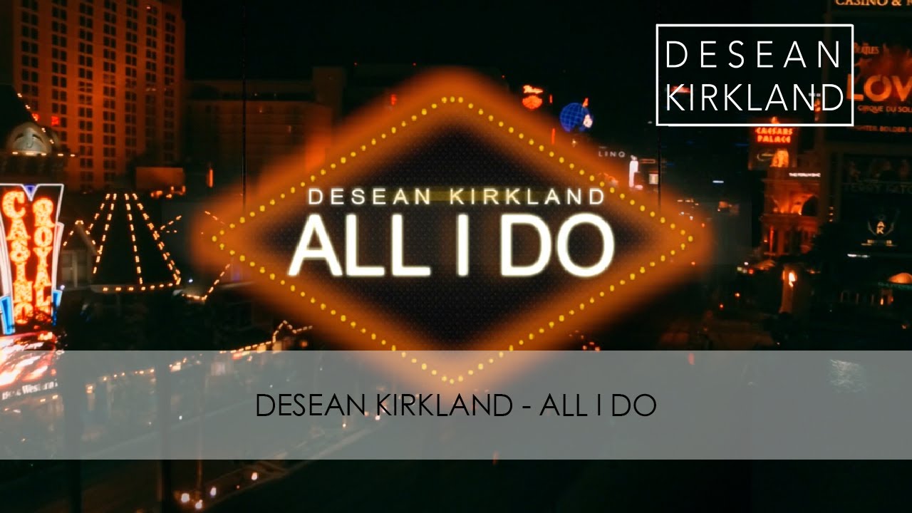 DeSean Kirkland - All I Do (official video)