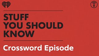 Crosswords episode, perhaps? | STUFF YOU SHOULD KNOW