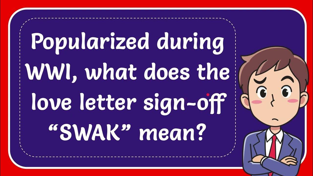 Popularized during WWI, what does the love letter signoff “SWAK” mean