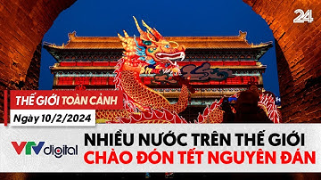 Thế giới toàn cảnh 10/2: Không khí đón Tết Nguyên đán 2024 tại nhiều nước trên thế giới | VTV24