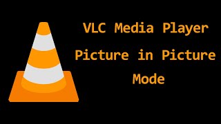 How to use VLC in Picture in Picture Mode on Desktop