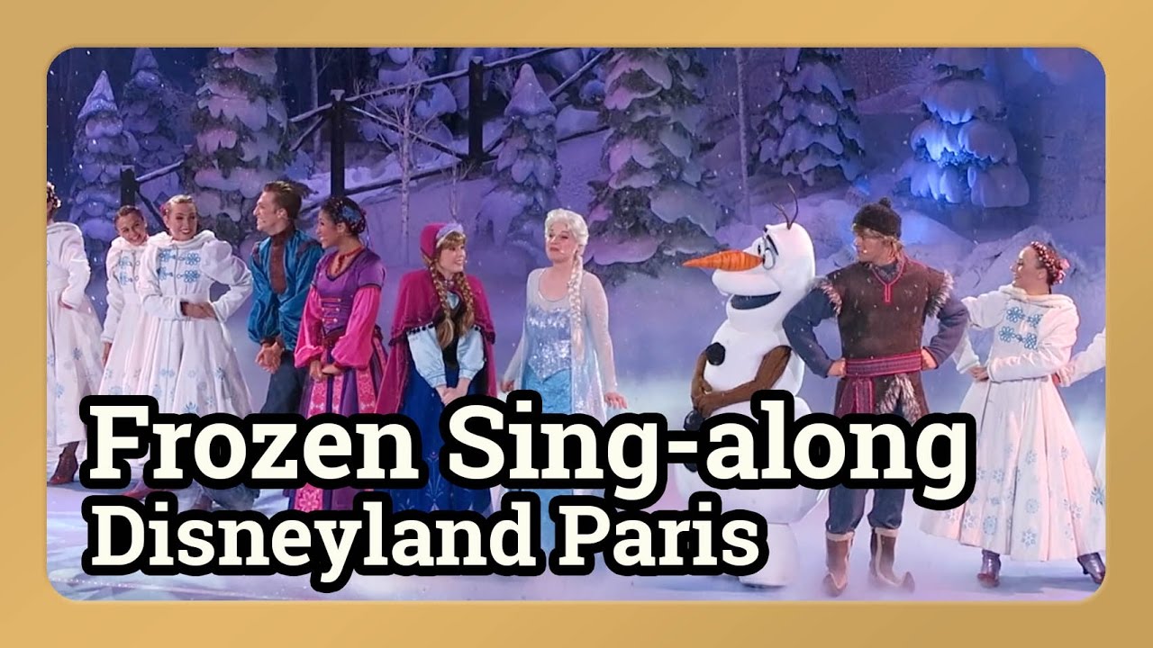 Frozen Sing-along - Chantons La Reine des Neiges, Disneyland Paris - Exploring the Magic