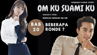 BAB 20 - obat kuat dan beberapa ronde? || OM KU SUAMI KU || NOVEL ROMANTIS